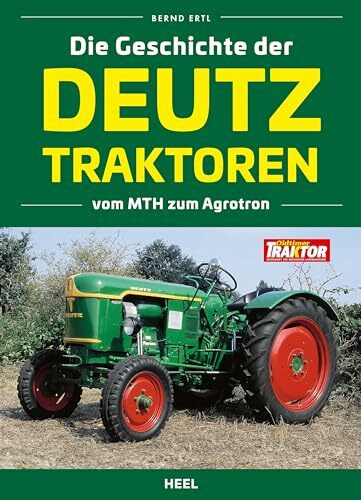 Die Geschichte der Deutz Traktoren: Vom MTH zum Agrotron