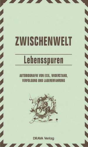 Lebensspuren: Autobiografik von Exil, Widerstand, Verfolgung und Lagererfahrung (Zwischenwelt: Jahrbuch für Kultur und Literatur des Exils und des Widerstands)