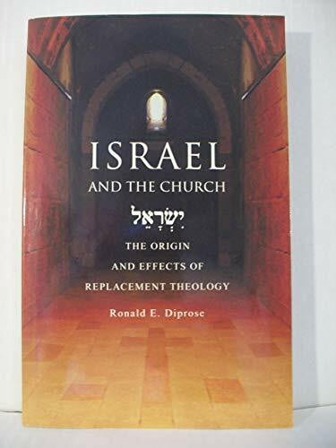 Israel And The Church: The Origins And Effects Of Replacement Theology