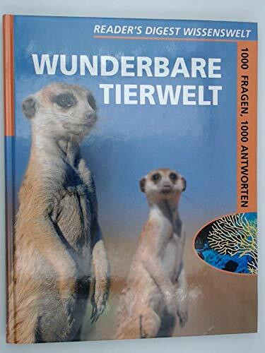 Wunderbare Tierwelt (Readers Digest Wissenswelt. 1000 Fragen, 1000 Antworten.)