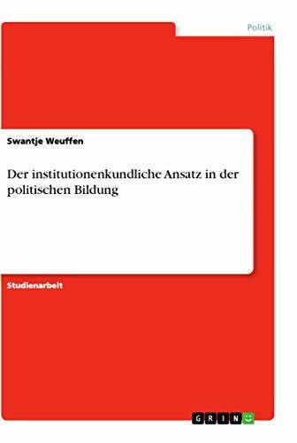 Der institutionenkundliche Ansatz in der politischen Bildung
