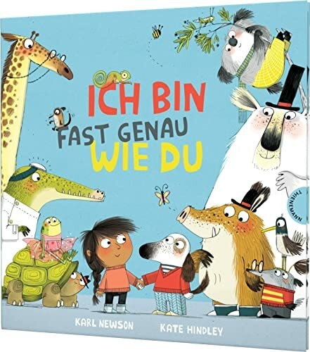 Ich bin fast genau wie du: Ein fröhliches Bilderbuch zu Toleranz & gegen Vorurteile