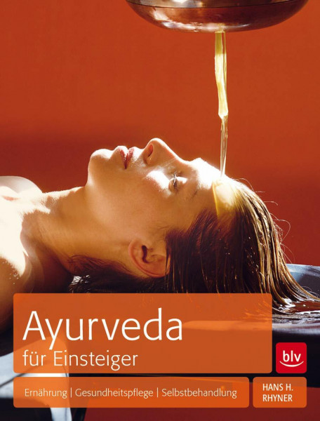 Ayurveda für Einsteiger: Ernährung | Gesundheitspflege | Selbstbehandlung