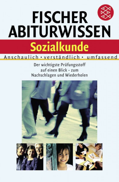 Fischer Abiturwissen Sozialkunde: Anschaulich, verständlich, umfassend. Der wichtigste Prüfungsstoff auf einen Blick - zum Nachschlagen und Wiederholen