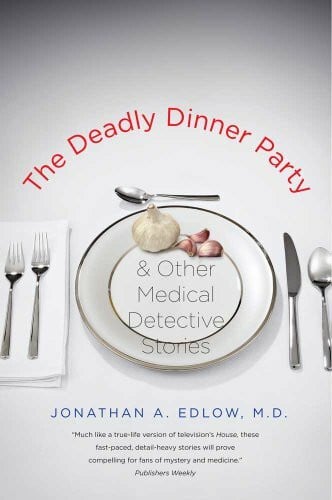 The Deadly Dinner Party: And Other Medical Detective Stories