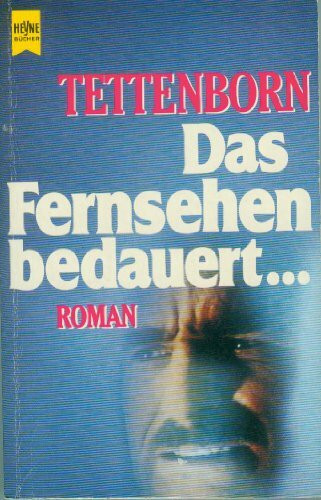 Das Fernsehen bedauert. Roman einer Manipulation.