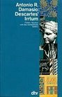 Descartes' Irrtum: Fühlen, Denken und das menschliche Gehirn (Information & Wissen)