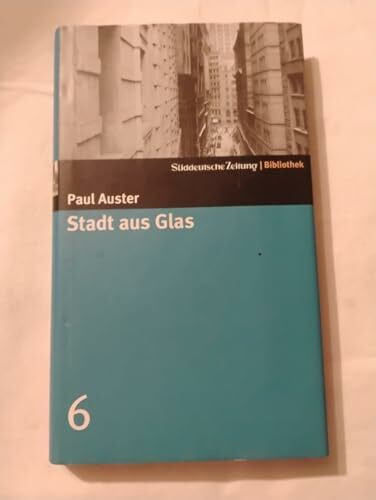 Stadt aus Glas. SZ-Bibliothek Band 6 (Süddeutsche Zeitung Bibliothek)