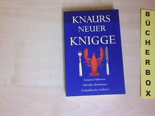 Knaurs neuer Knigge : [sicheres Auftreten - stilvolles Benehmen - sympathisches Äußeres].