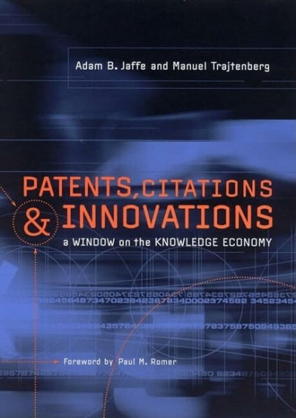Patents, Citations, And Innovations: A Window On The Knowledge Economy (Mit Press)