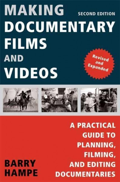 Making Documentary Films and Videos: A Practical Guide to Planning, Filming, and Editing Documentari