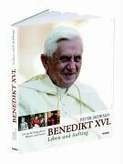 Benedikt XVI. Leben und Auftrag: Die grosse Biografie in Bildern und Texten