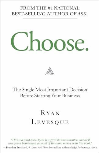 Choose: The Single Most Important Decision Before Starting Your Business