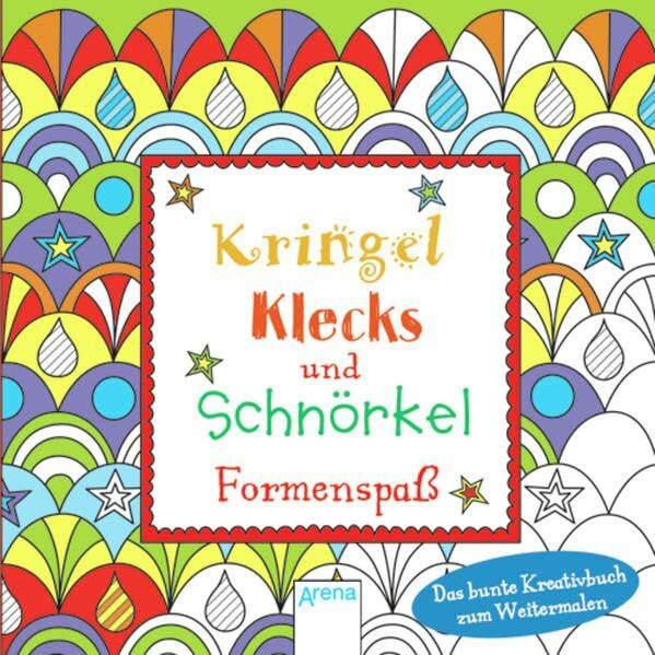 Kringel, Klecks und Schnörkel. Formenspaß: Das bunte Kreativbuch zum Weitermalen