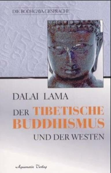 Der Tibetische Buddhismus und der Westen: Die Bodhaya-Gespräche