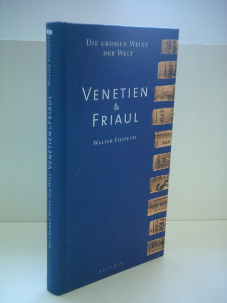 Die grossen Weine der Welt. Venetien und Friaul