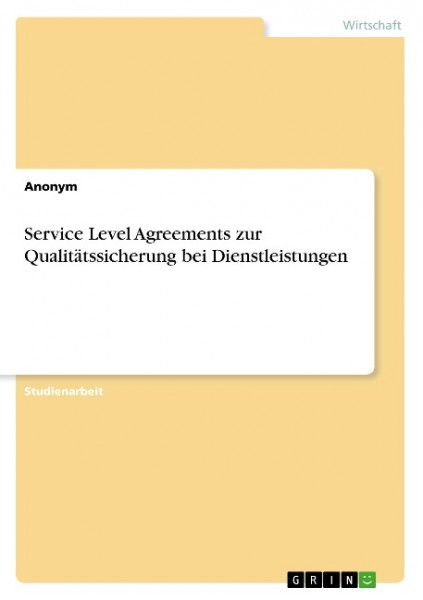 Service Level Agreements zur Qualitätssicherung bei Dienstleistungen