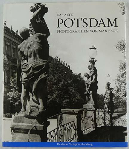 Das alte Potsdam. Photographien von Max Baur