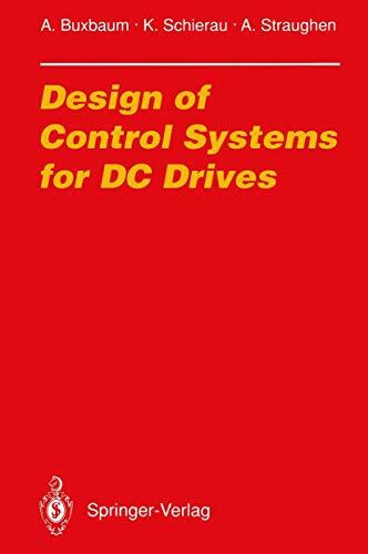 Design of Control Systems for DC Drives (Electric Energy Systems and Engineering Series)
