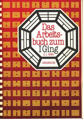 Das Arbeitsbuch zum I Ging