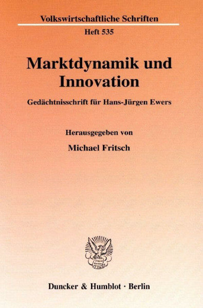 Marktdynamik und Innovation.: Gedächtnisschrift für Hans-Jürgen Ewers. (Volkswirtschaftliche Schriften, Band 535)