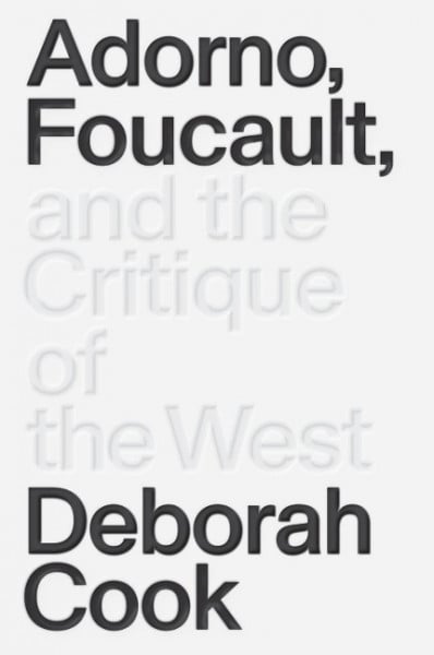 Adorno, Foucault and the Critique of the West