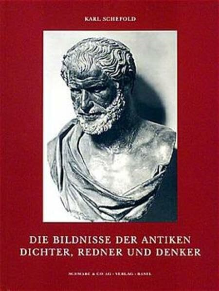 Die Bildnisse der antiken Dichter, Redner und Denker: Unter Mitarb. v. Anne-Catherine Bayard, Herbert A. Cahn, Martin Guggisberg u.a..