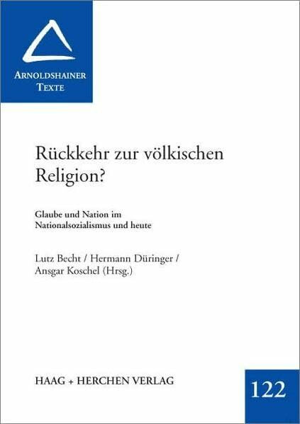Rückkehr zur völkischen Religion?: Glaube und Nation im Nationalsozialismus und heute (Arnoldshainer Texte)