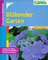 Blühender Garten. anlegen und pflegen, gestalten und genießen, mit über 230 Porträts