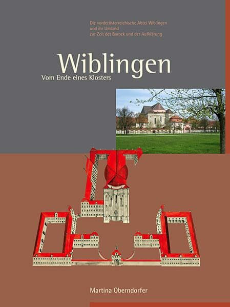 Wiblingen. Vom Ende eines Klosters: Die vorderösterreichische Abtei Wiblingen und ihr Umland im Zeitalter der Aufklärung: Die vorderösterreichische ... v. Verkehrs- u. Verschönerungsverein Laupheim