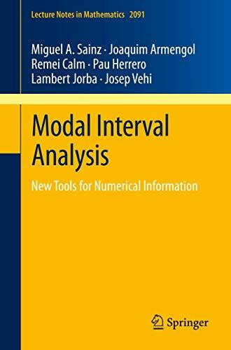 Modal Interval Analysis: New Tools for Numerical Information (Lecture Notes in Mathematics, Band 2091)