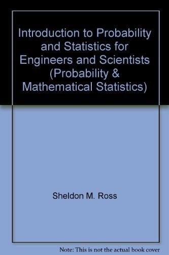 Introduction to Probability and Statistics for Engineers and Scientists (Probability & Mathematical Statistics S.) Introduction to Probability and Statistics for Engineers and Scientists (Probability & Mathematical Statistics S.)