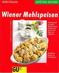 Wiener Mehlspeisen. Traditionell und verlockend: Berühmte Torten, verführerische Desserts und Süsses zum Schlemmen. Hinreissende Rezepte, die leicht gelingen