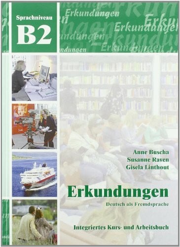 Erkundungen Deutsch als Fremdsprache B2: Integriertes Kurs- und Arbeitsbuch: Kurs- und Arbeitsbuch B2 mit CD