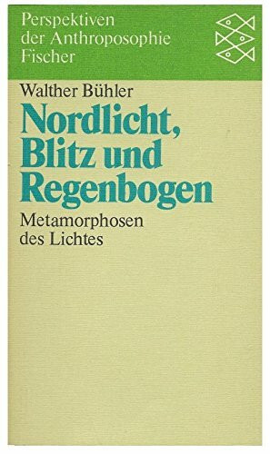 Nordlicht, Blitz und Regenbogen: Metamorphosen des Lichts