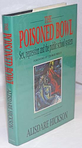 The Poisoned Bowl: Sex, Repression and the Public School System (History and Politics)