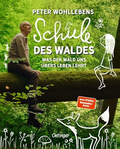 Peter Wohllebens Schule des Waldes: Was der Wald uns übers Leben lehrt. 30 spannende Waldgeschichten für Kinder ab 4 Jahren (Oetinger natur)