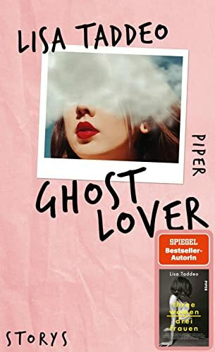Ghost Lover: Storys | Von der Autorin des #1-SPIEGEL-Bestsellers »Three Women – Drei Frauen«