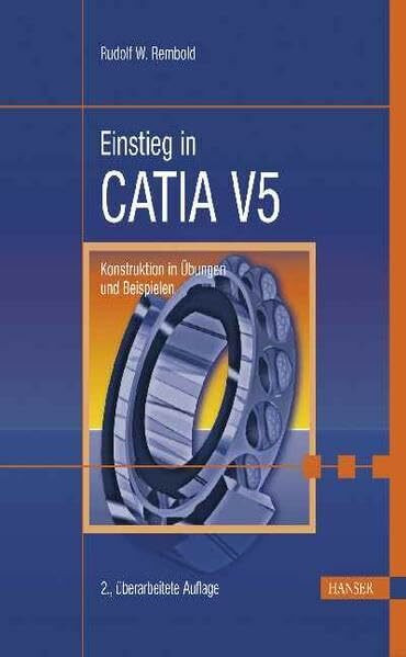 Einstieg in CATIA V5: Konstruktion in Übungen und Beispielen