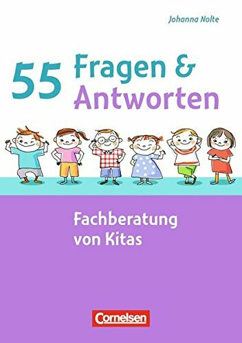 55 Fragen & 55 Antworten: Fachberatung von Kitas