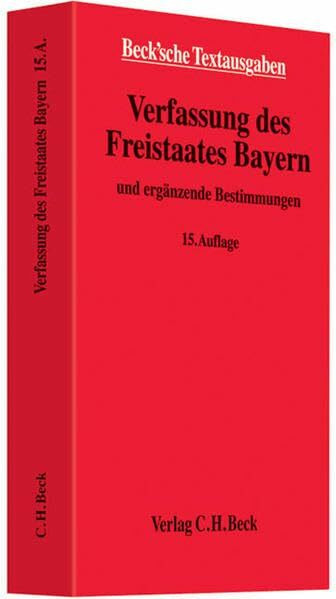 Verfassung des Freistaates Bayern: und ergänzende Bestimmungen - Rechtsstand: 1. Juni 2011 (Beck'sche Textausgaben)