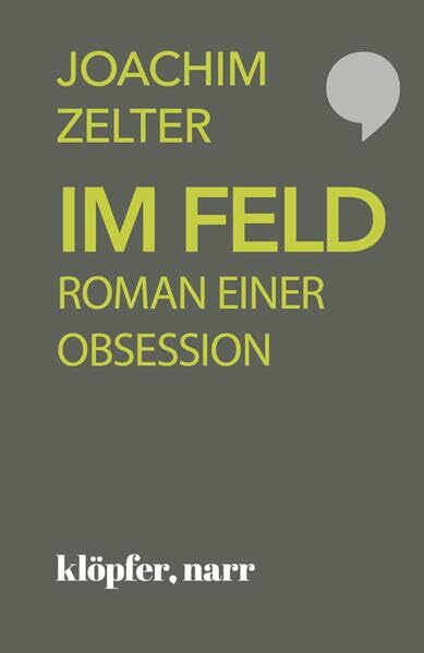 Im Feld: Roman einer Obsession
