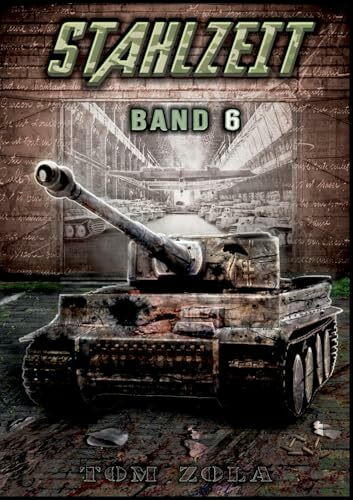 STAHLZEIT Band 6: "Raketenkrieg" – Der andere 2. Weltkrieg (Stahlzeit - Alternativweltgeschichte über einen anderen 2. Weltkrieg, Band 6)