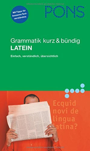 PONS Grammatik kurz & bündig Latein: Übersichtlich, kompakt, leicht verständliche Erklärungen