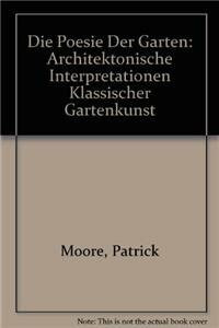 Die Poesie der Gärten: ARCHITEKTONISCHE INTERpretationen klassischer Gartenkunst