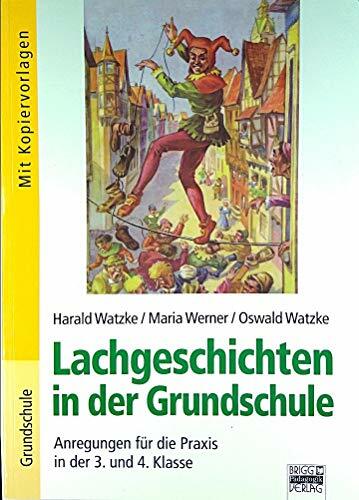 Brigg: Deutsch - Grundschule - Lesen: Lachgeschichten in der Grundschule: Anregungen für die Praxis in der 3. und 4. Klasse. Mit Kopiervorlagen Brigg: Deutsch - Grundschule - Lesen: Lachgeschichten in der Grundschule: Anregungen für die Praxis in der 3. und 4. Klasse. Mit Kopiervorlagen