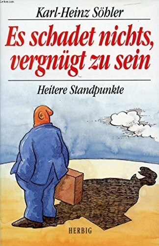 Es schadet nichts, vergnügt zu sein: Heitere Standpunkte (Herbigs Kleine Komplimente)