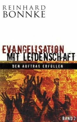 Evangelisation mit Leidenschaft.Bd.2: Den Auftrag erfüllen