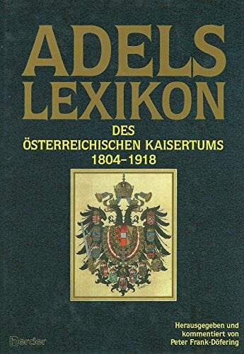 Adelslexikon des österreichischen Kaisertums 1804-1918