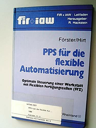 PPS für die flexible Automatisierung, Bd.1, Optimale Steuerung einer Werkstatt mit flexiblen Fertigungszellen (FFZ)